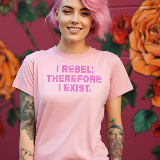 I Rebel Therefore I Exist