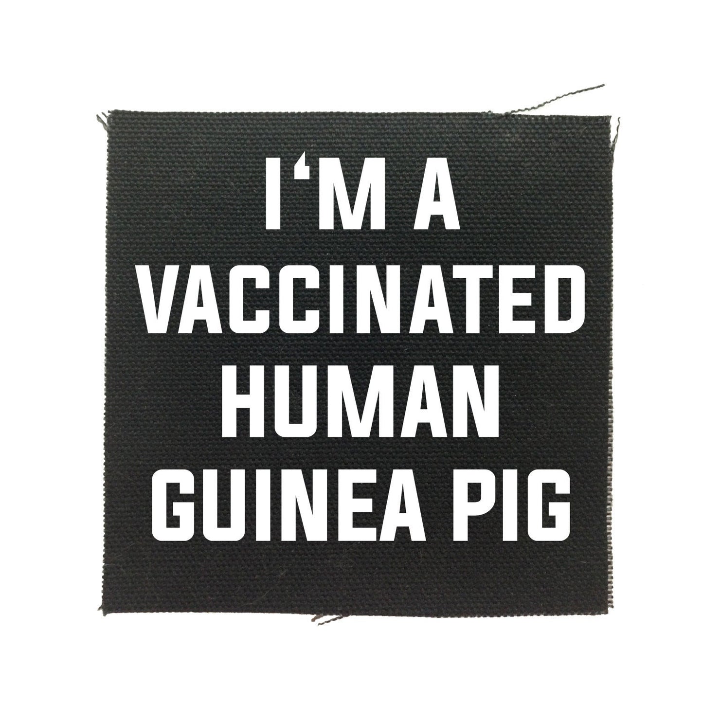 I'm  A Human Vaccinated Guinea Pig Patch