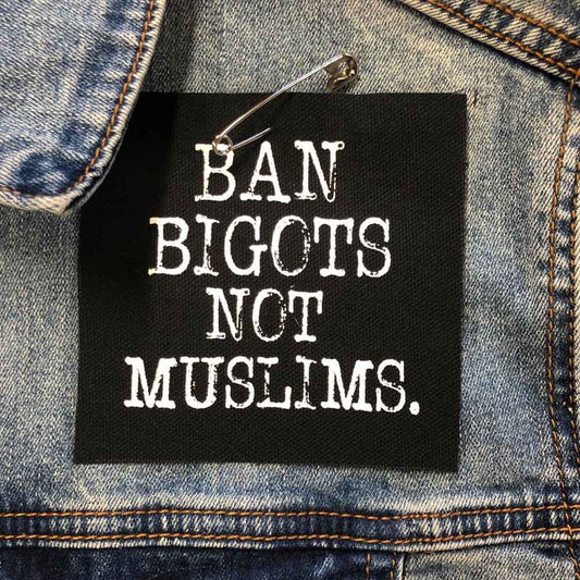 Ban Bigots Not Muslims Patch